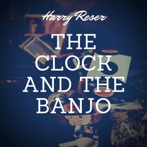Album The Clock and the Banjo from Harry Reser