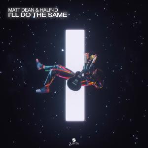 Dengarkan lagu I'll Do The Same nyanyian Matt Dean dengan lirik