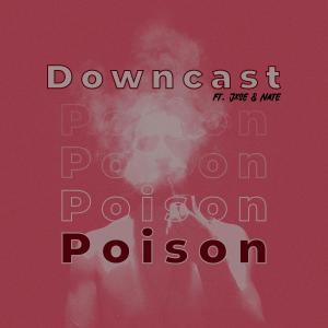 收聽Downcast的Posion (feat. Jxse & Natee) (Explicit)歌詞歌曲