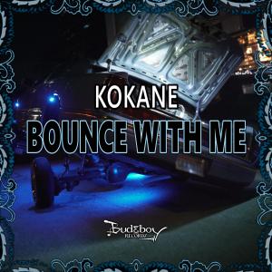 收聽Kokane的Bounce With Me (feat. Anthony Danza) (Explicit)歌詞歌曲