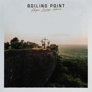 Listen to Hope Lives Here (Acoustic) song with lyrics from Boiling Point