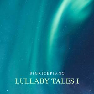 Album Lullaby Tales (Volume 1) oleh BigRicePiano
