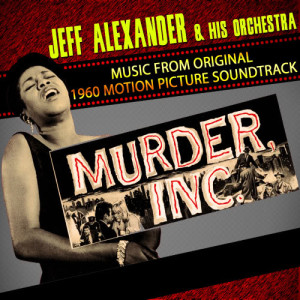 Jeff Alexander的專輯Murder, Inc. (Music From The Original 1960 Motion Picture Soundtrack)