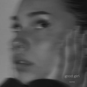 收聽Katee的good girl (feat. šmuci)歌詞歌曲