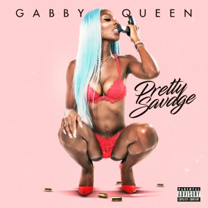 Gabby Queen的專輯Pretty Savage (Explicit)