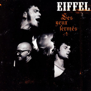 收聽Eiffel的Les yeux fermés (Live acoustique 2003)歌詞歌曲