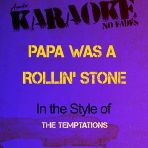 收聽Ameritz - Karaoke的Papa Was a Rollin' Stone (In the Style of the Temptations) [Karaoke Version] (Karaoke Version)歌詞歌曲