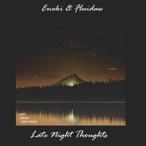 Listen to Late Night Thoughts song with lyrics from Enoki