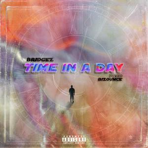 Album Time in a Day (Explicit) oleh BridgeZ