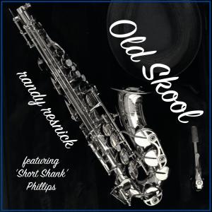 Listen to Old Skool (feat. 'Short Shank' Phillips) song with lyrics from Randy Resnick