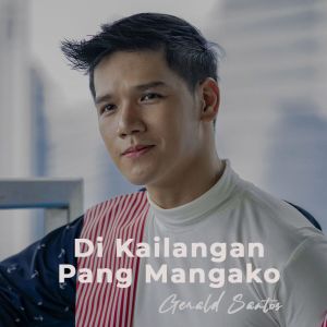 Gerald Santos的专辑Di Kailangan Pang Mangako