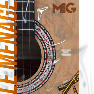 ดาวน์โหลดและฟังเพลง Le Ménage (Explicit) พร้อมเนื้อเพลงจาก MIG