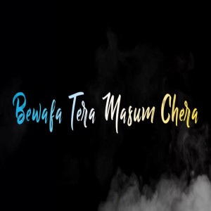 Listen to Bewafa Tera Masoom Chehra song with lyrics from Saura Acharya