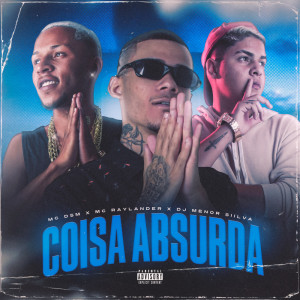 收聽Mc Dsm的Coisa Absurda (Explicit)歌詞歌曲