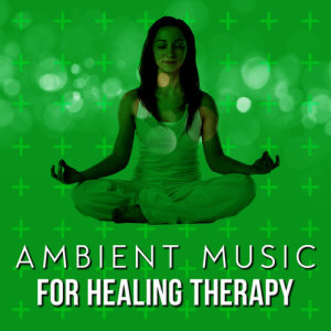 Ambient Music Therapy的專輯Ambient Music for Healing Therapy