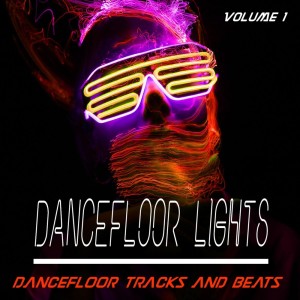 อัลบัม Dancefloor Lights - Vol. 1 - Dancefloor Songs and Beats ศิลปิน Various Artists
