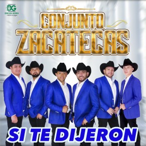 收聽Conjunto Zacatecas的Si Te Dijeron歌詞歌曲