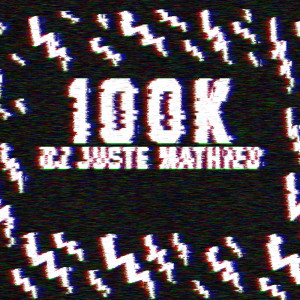 Listen to 100K song with lyrics from DJ JUSTE MATHIEU