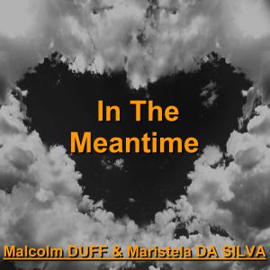 收聽Malcolm DUFF的In The Meantime歌詞歌曲