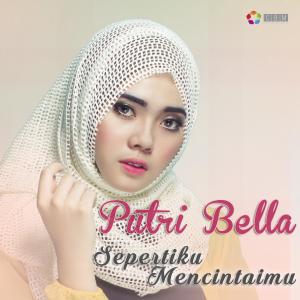 Dengarkan Seperti Kumencintaimu lagu dari Putri Bella dengan lirik