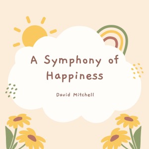 อัลบัม A Symphony of Happiness ศิลปิน David Mitchell