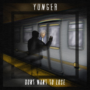 Listen to Don't Want To Lose song with lyrics from Yunger