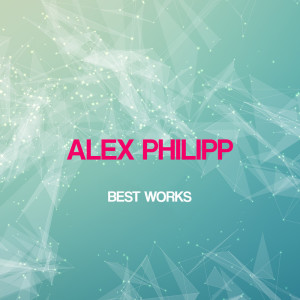 Alex Philipp的专辑Alex Philipp Best Works