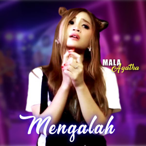 收聽Mala Agatha的Mengalah歌詞歌曲