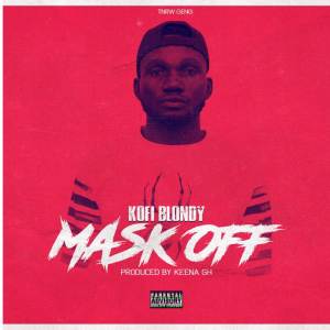 ดาวน์โหลดและฟังเพลง Mask Off (Explicit) พร้อมเนื้อเพลงจาก Kofi Blondy