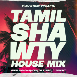 M.Kowtham的專輯Tamil Shawty (House Mix)
