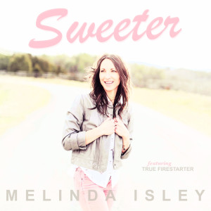 收听Melinda Isley的Sweeter歌词歌曲
