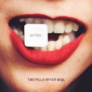 收聽Two Pills After Meal的Enter歌詞歌曲