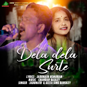 Listen to DELA DELA SURTE song with lyrics from Jadunath