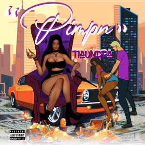 Listen to Pimpn (Explicit) song with lyrics from Tiaundra