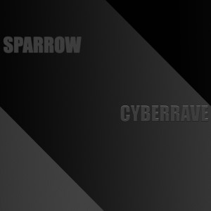 收听Sparrow的Cyberrave歌词歌曲