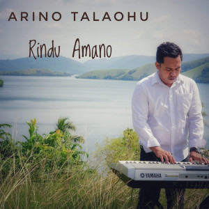 Dengarkan lagu Rindu Amano nyanyian Arino Talaohu dengan lirik