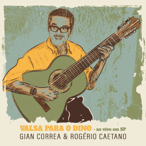 Gian Correa的專輯Valsa para o Dino (ao vivo em SP)