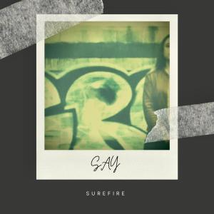 收聽Surefire的SAY歌詞歌曲