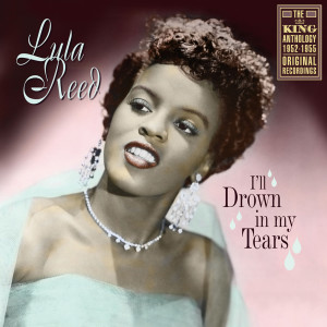 อัลบัม I'll Drown In My Tears: The King Anthology 1952-1955 ศิลปิน Lula Reed
