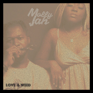 Dengarkan lagu Love & Weed nyanyian Molly jah dengan lirik