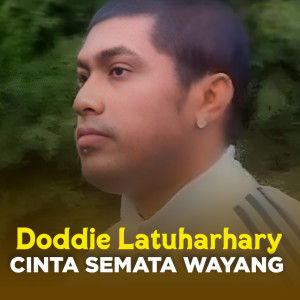 Dengarkan lagu CINTA SEMATA WAYANG nyanyian Doddie Latuharhary dengan lirik