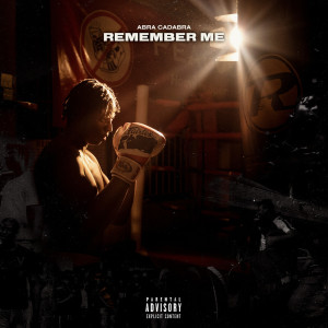 Listen to Remember Me (Explicit) song with lyrics from Abra Cadabra