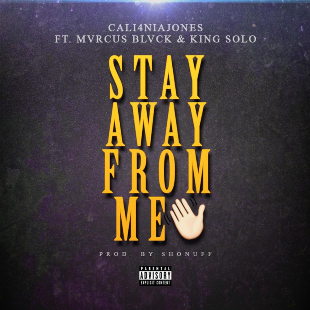 Stay Away From Me(feat. Mvrcus Blvck & King Solo) (Explicit)