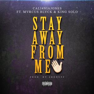 ดาวน์โหลดและฟังเพลง Stay Away From Me(feat. Mvrcus Blvck & King Solo) (Explicit) พร้อมเนื้อเพลงจาก Cali4nia Jones