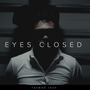收聽Tazman Jack的Eyes Closed歌詞歌曲