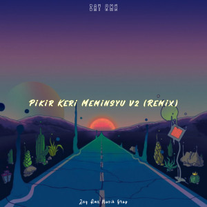 Dengarkan PIKIR KERI / MEMINSYU, Vol. 2 (Remix) lagu dari Zay Rmx dengan lirik