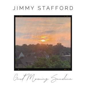 อัลบัม Good Morning Sunshine ศิลปิน Jimmy Stafford