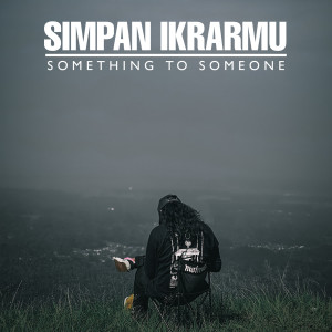 Album Simpan Ikrarmu from Something To Someone
