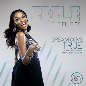 收聽Ebele The Flutist的Dream Come True歌詞歌曲