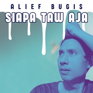 Album SIAPA TAW AJA from Alief Bugis